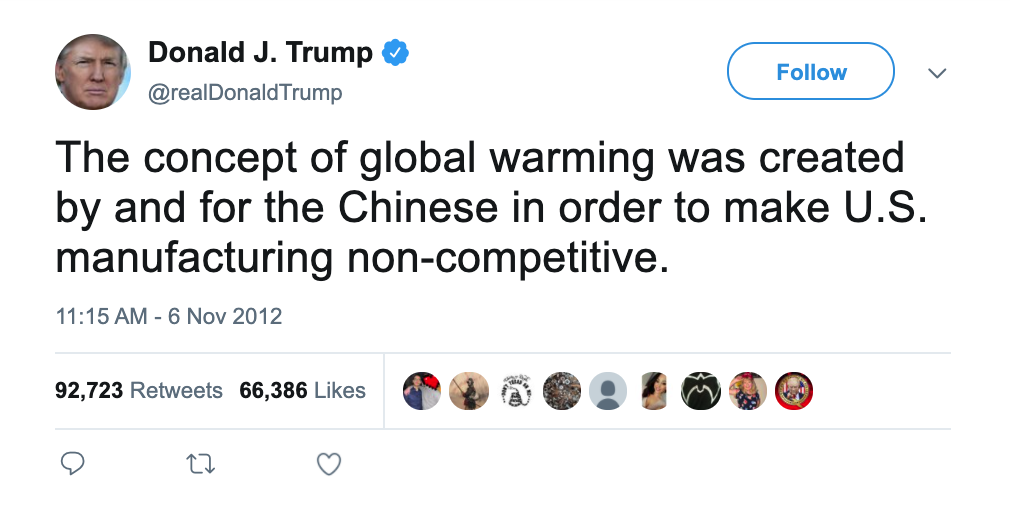 Trump tweet that says: The concept of global warming was created by and for the Chinese in order to make U.S.
manufacturing non-competitive.