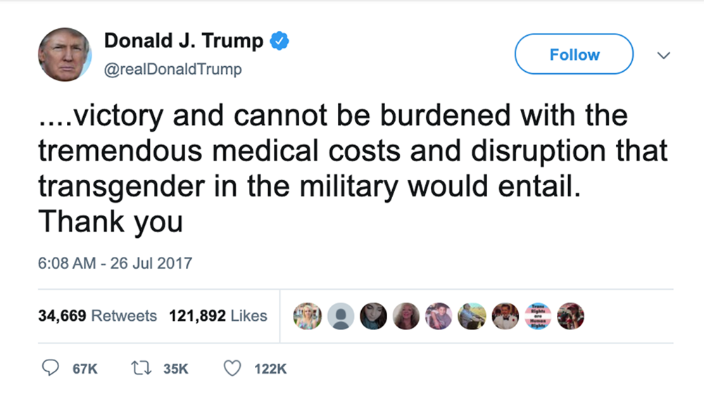 Trump tweet that says: ..victory and cannot be burdened with the tremendous medical costs and disruption that transgender in the military would entail.
Thank you