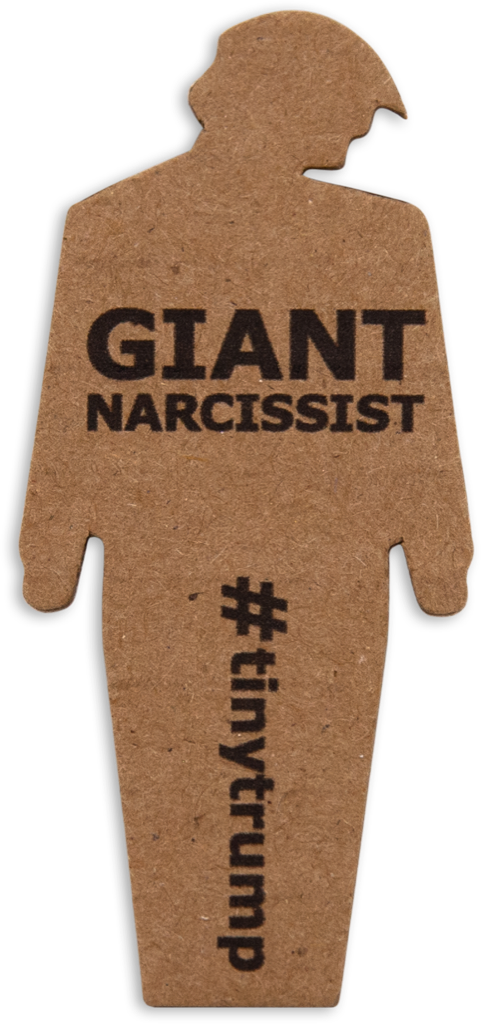 tiny trump with the slogan 'Giant Narcissist'
