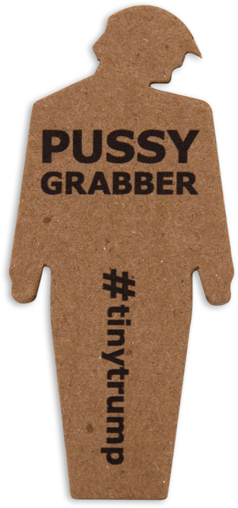 tiny trump with the slogan 'Pussy Grabber'