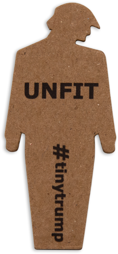 tiny trump with the slogan 'Unfit'